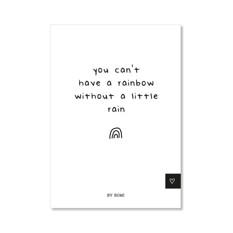 Postkaart You can't have a rainbow without a little rain